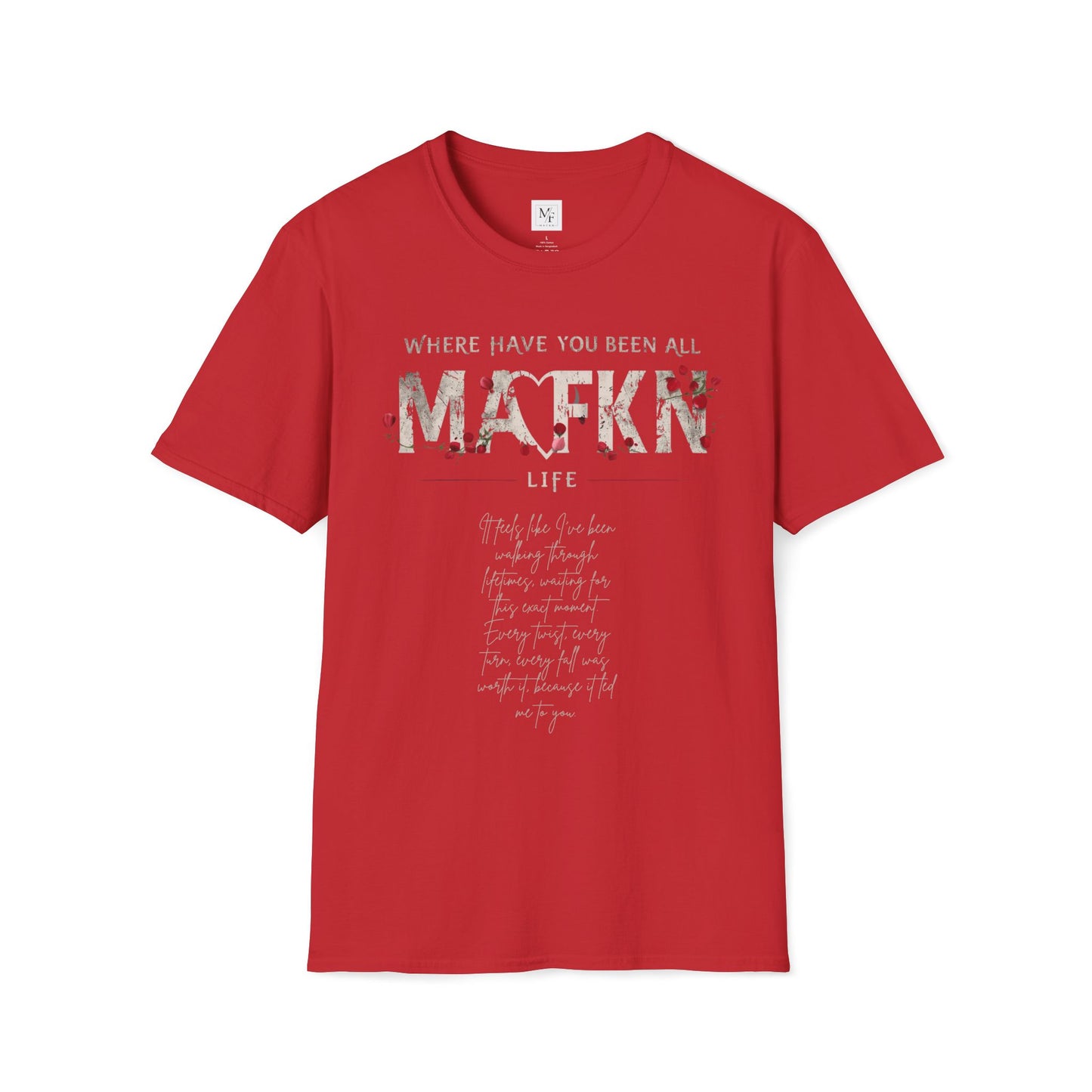 Where have you been all MAFKN life Couple Unisex T-Shirt | Love Story T-Shirt