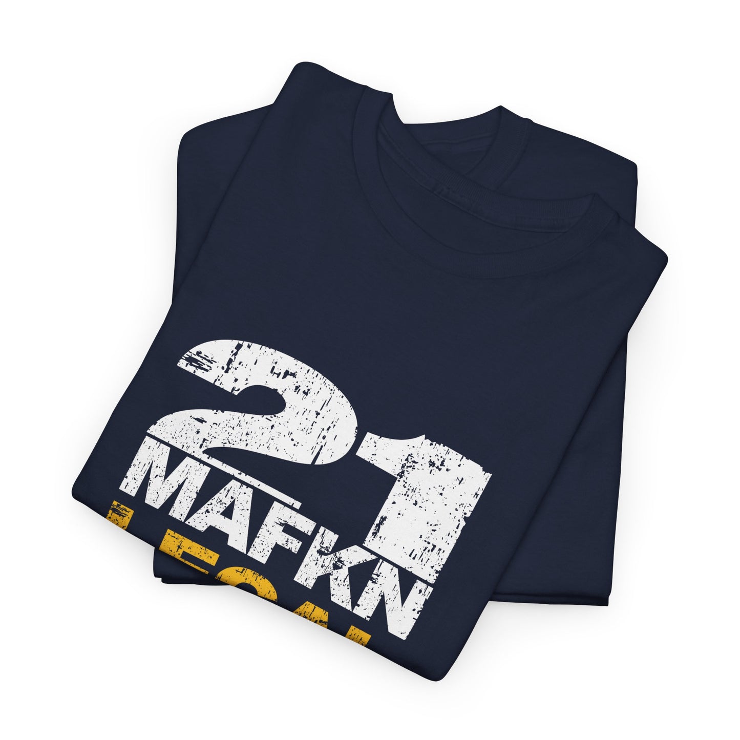 21 MaFKN Legal Mode On | 21st Birthday Shirt | Birthday Gift | Birthday Party | Birthday Tshirt Tee