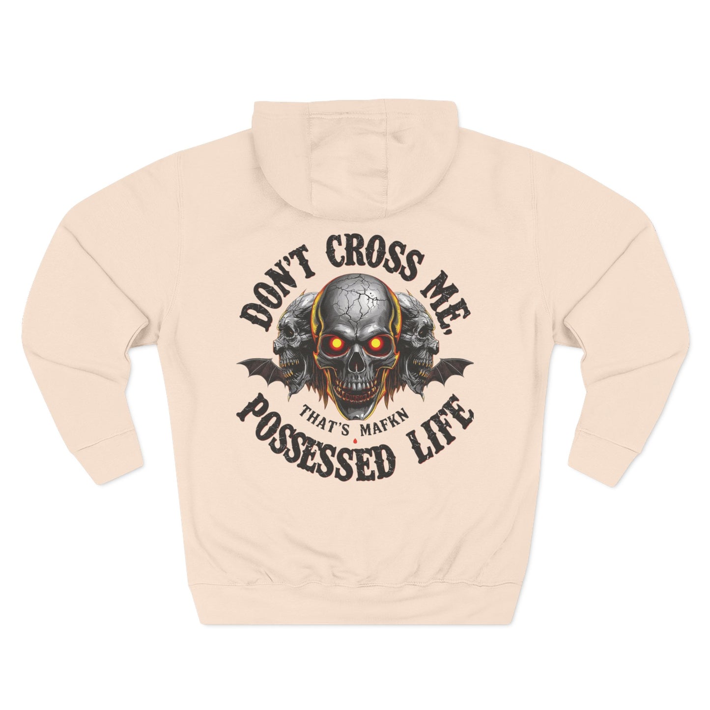 Don’t Cross Me, That’s MaFKN Possessed Life” Hoodie | Badass | Strong personality