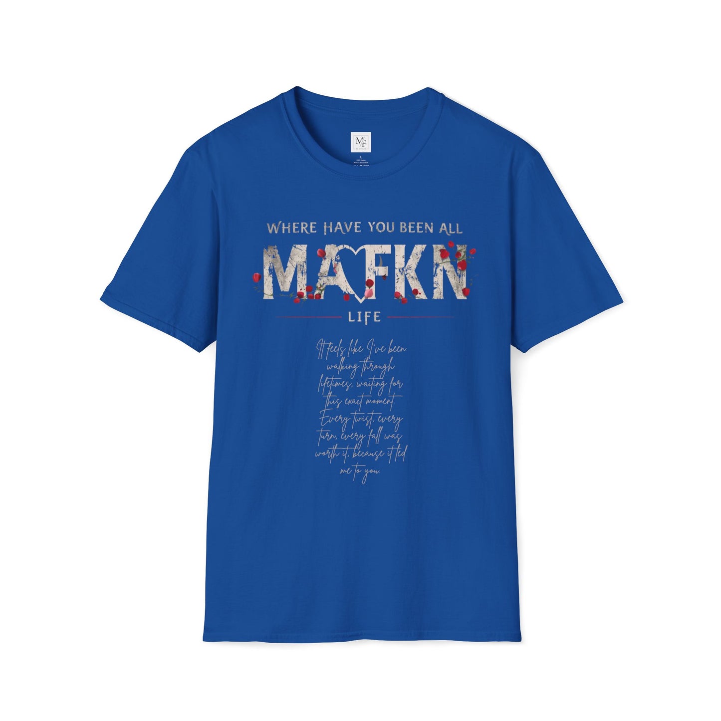 Where have you been all MAFKN life Couple Unisex T-Shirt | Love Story T-Shirt