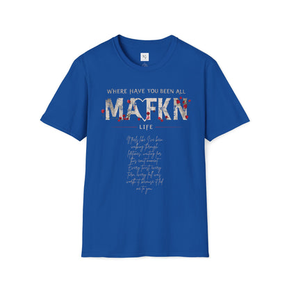 Where have you been all MAFKN life Couple Unisex T-Shirt | Love Story T-Shirt