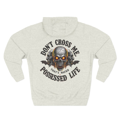 Don’t Cross Me, That’s MaFKN Possessed Life” Hoodie | Badass | Strong personality