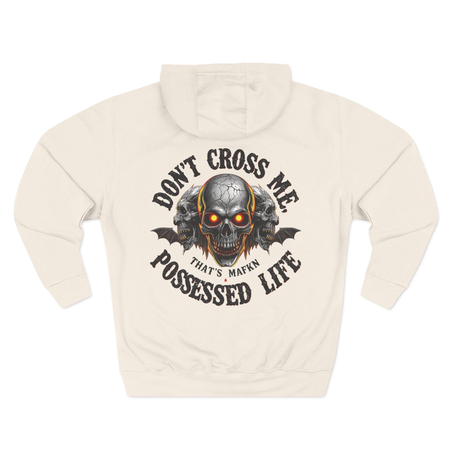 Don’t Cross Me, That’s MaFKN Possessed Life” Hoodie | Badass | Strong personality