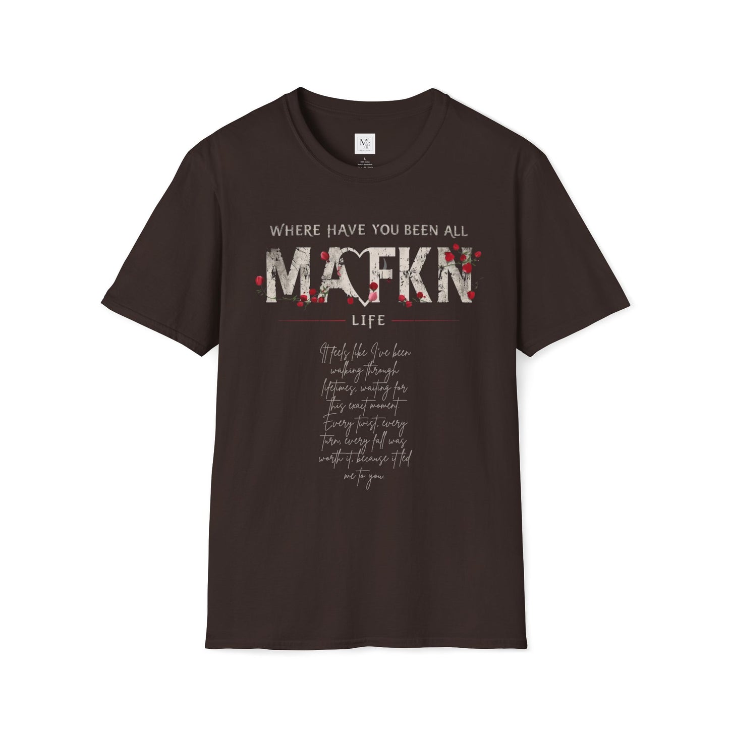 Where have you been all MAFKN life Couple Unisex T-Shirt | Love Story T-Shirt