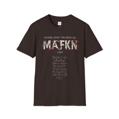 Where have you been all MAFKN life Couple Unisex T-Shirt | Love Story T-Shirt