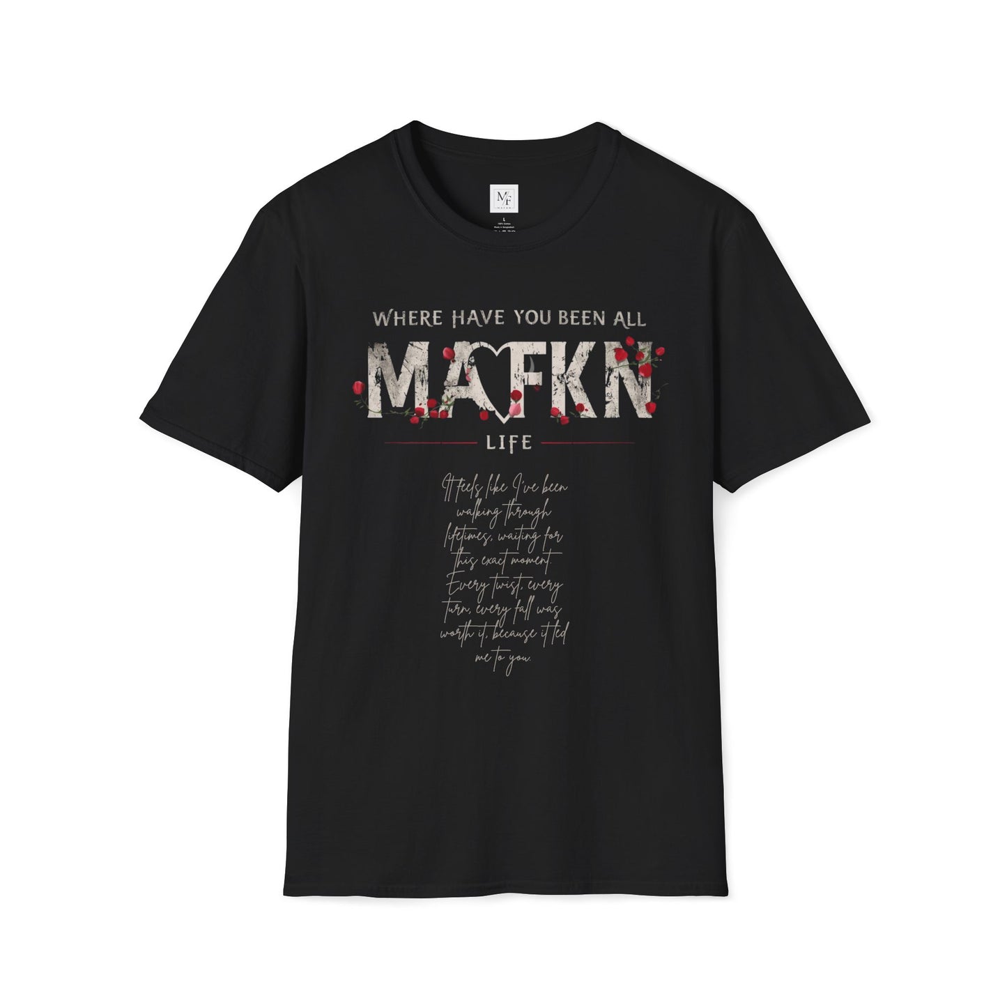 Where have you been all MAFKN life Couple Unisex T-Shirt | Love Story T-Shirt