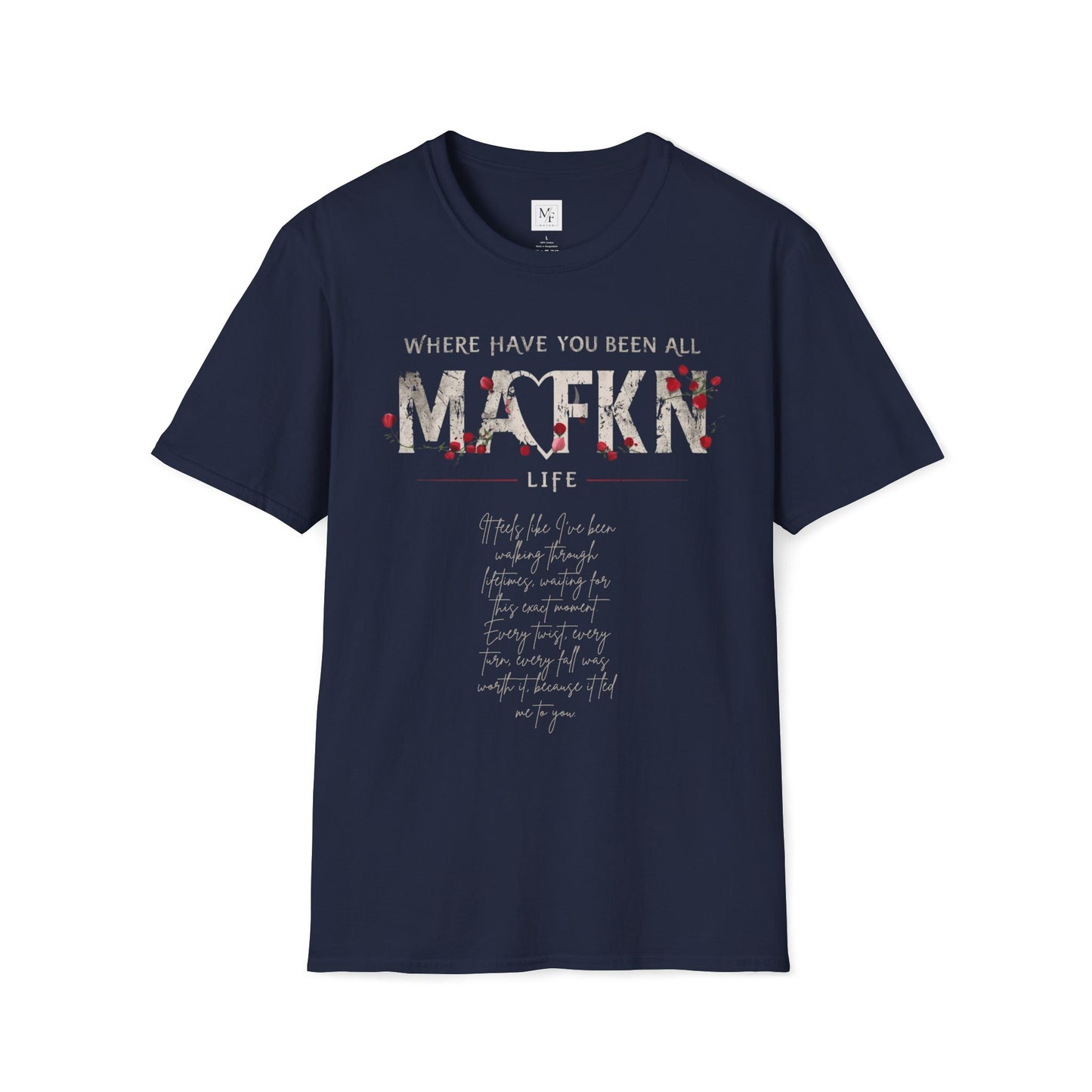 Where have you been all MAFKN life Couple Unisex T-Shirt | Love Story T-Shirt