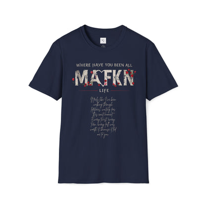 Where have you been all MAFKN life Couple Unisex T-Shirt | Love Story T-Shirt